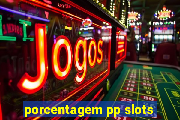 porcentagem pp slots